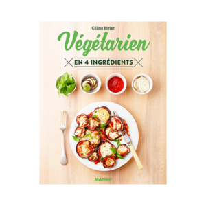 Livre Vegetarien 4 Ingredients Celine Rivier